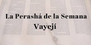 Shabat Shalom Semanal Parashat Vayeji
