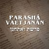 Shabat Shalom Semanal Parashá Va’etjanan